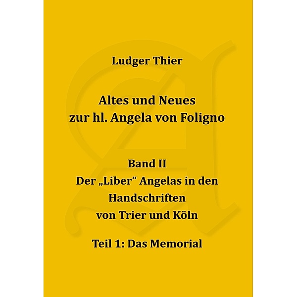 Altes und Neues zur hl. Angela von Foligno, Band. II / Altes und Neues zur hl. Angela von Foligno Bd.2.1, P. Ludger Thier