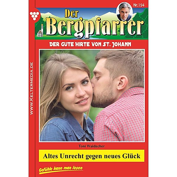 Altes Unrecht gegen neues Glück / Der Bergpfarrer Bd.154, TONI WAIDACHER