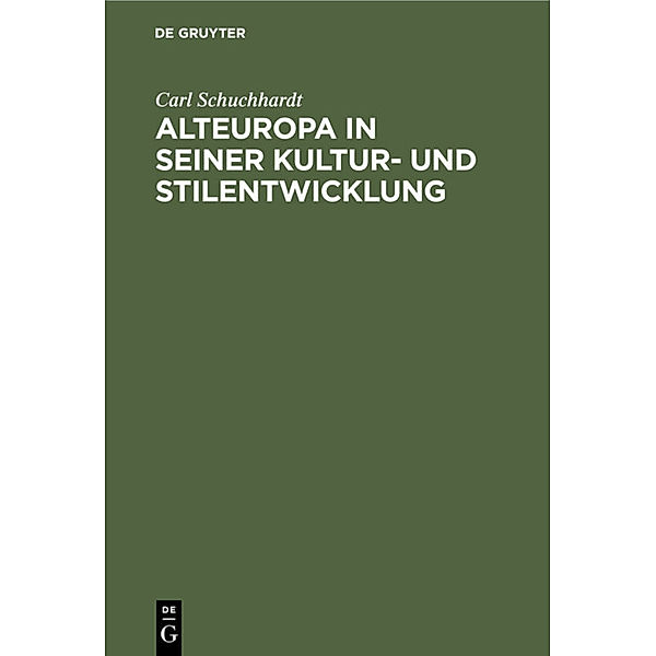 Alteuropa in seiner Kultur- und Stilentwicklung, Carl Schuchhardt