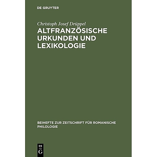 Altfranzösische Urkunden und Lexikologie, Christoph Josef Drüppel