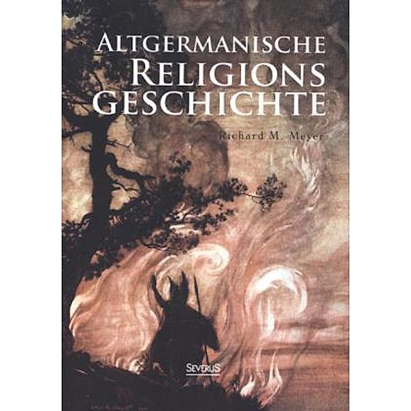 Altgermanische Religionsgeschichte, Richard M. Meyer