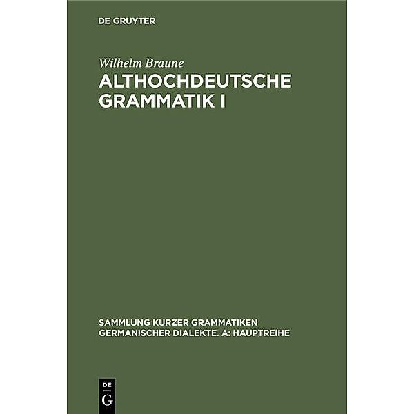 Althochdeutsche Grammatik I / Sammlung kurzer Grammatiken germanischer Dialekte. A: Hauptreihe Bd.5/1, Wilhelm Braune