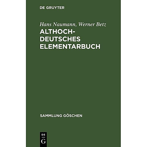 Althochdeutsches Elementarbuch / Sammlung Göschen Bd.1111, Hans Naumann, Werner Betz