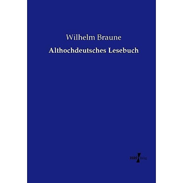 Althochdeutsches Lesebuch, Wilhelm Braune