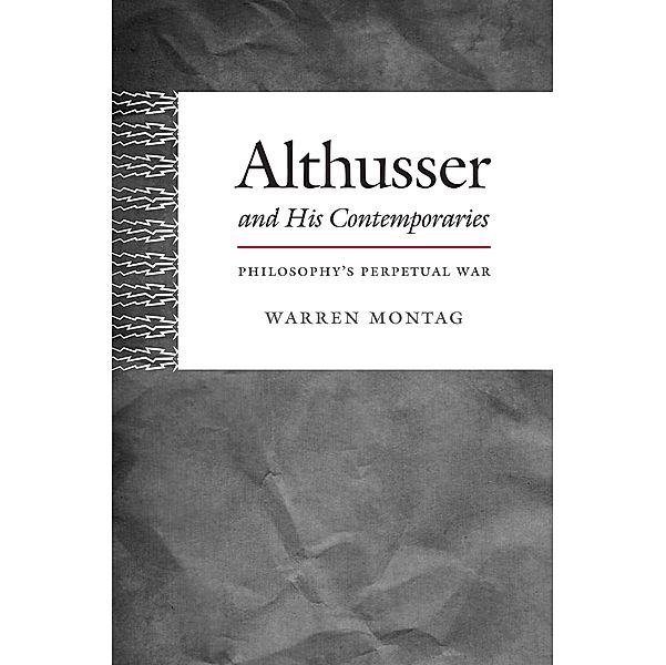 Althusser and His Contemporaries / Post-Contemporary Interventions, Montag Warren Montag