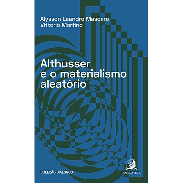 Althusser e o materialismo aleatório / Diálogos Bd.1, Alysson Leandro Mascaro, Vittorio Morfino