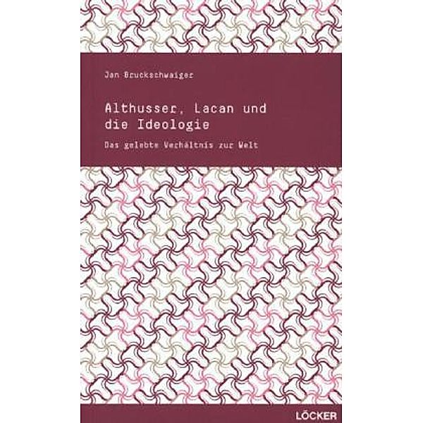 Althusser, Lacan und die Ideologie, Jan Bruckschwaiger