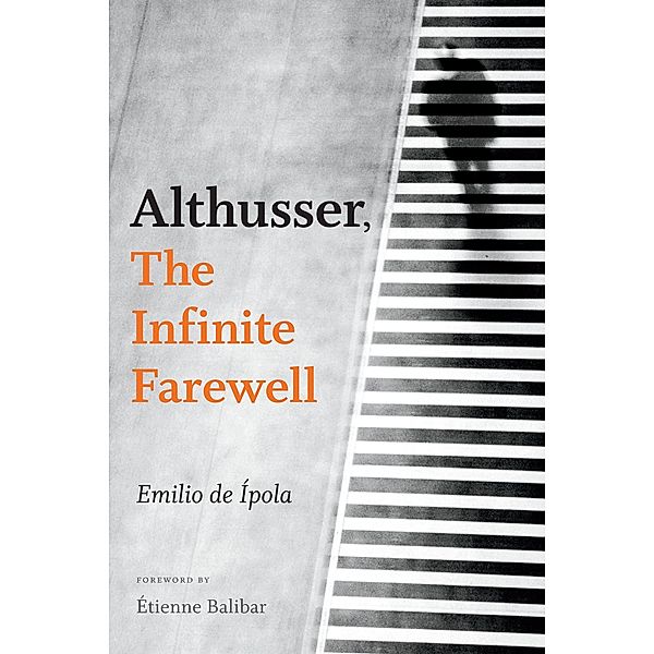 Althusser, The Infinite Farewell, de Ipola Emilio de Ipola