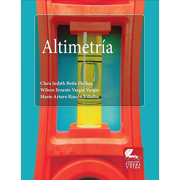 Altimetría / Tierra y Vida, Clara Judyth Botia Flechas, Wilson Ernesto Vargas Vargas, Mario Arturo Rincón Villalba