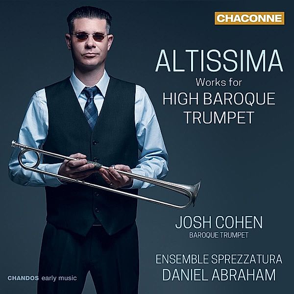 Altissima - Werke für Barocktrompete, Josh Cohen, Daniel Abraham, Ensemble Sprezzatura