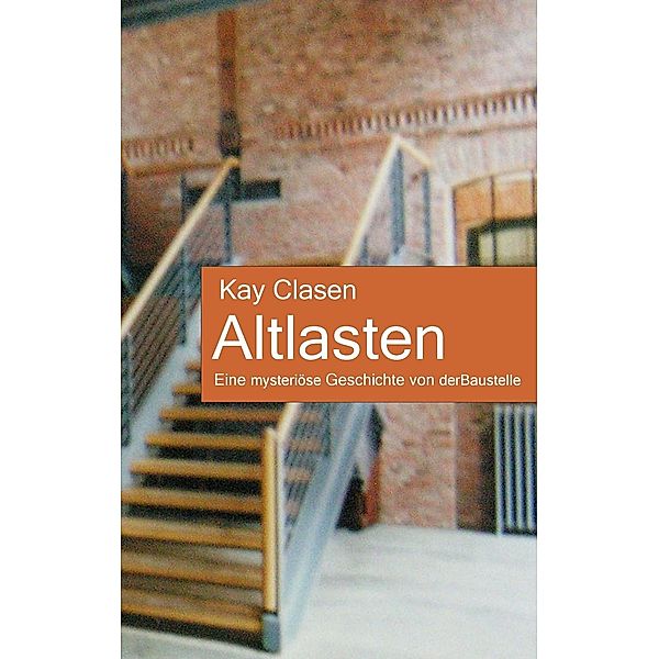 Altlasten, Kay Clasen