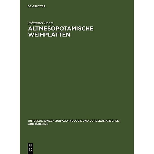 Altmesopotamische Weihplatten / Untersuchungen zur Assyriologie und vorderasiatischen Archäologie Bd.6, Johannes Boese