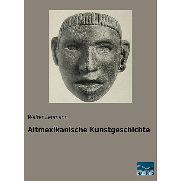 Altmexikanische Kunstgeschichte, Walter Lehmann