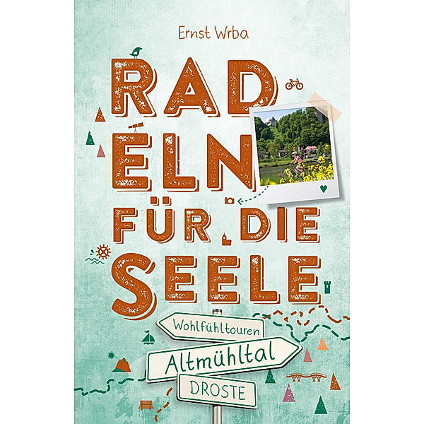 Altmühltal. Radeln für die Seele, Ernst Wrba