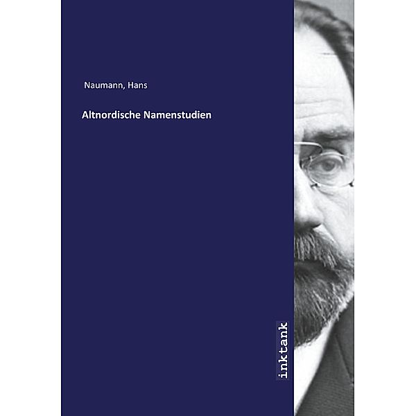 Altnordische Namenstudien, Hans Naumann