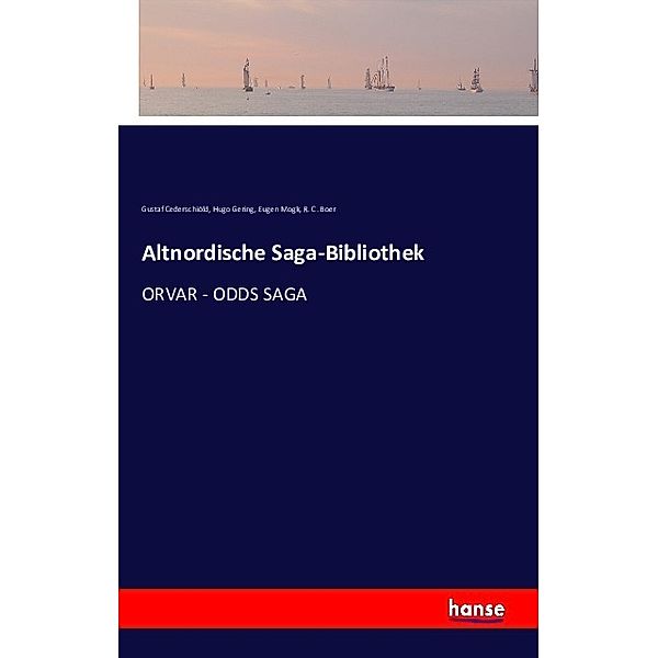 Altnordische Saga-Bibliothek, Gustaf Cederschiöld, Hugo Gering, Eugen Mogk, R. C. Boer