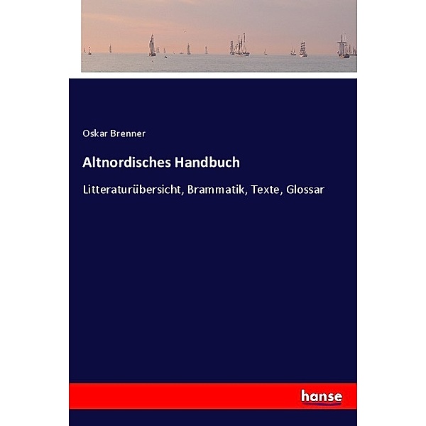 Altnordisches Handbuch, Oskar Brenner