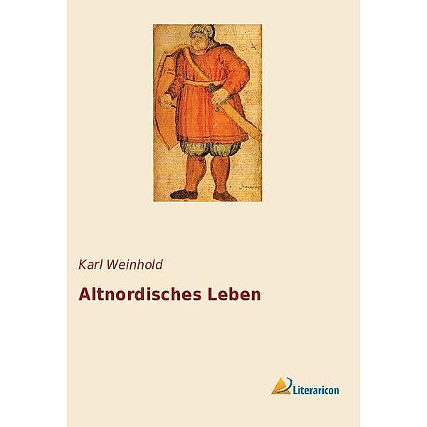 Altnordisches Leben, Karl Weinhold