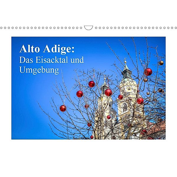 Alto Adige: Das Eisacktal und Umgebung (Wandkalender 2021 DIN A3 quer), Sascha Haas