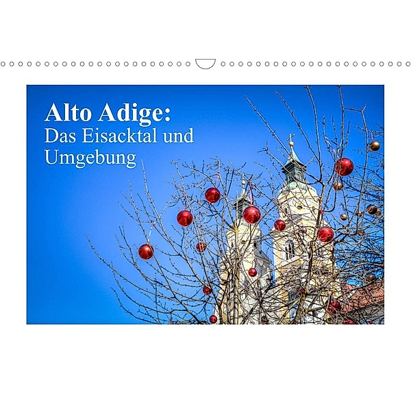 Alto Adige: Das Eisacktal und Umgebung (Wandkalender 2023 DIN A3 quer), saschahaas photography