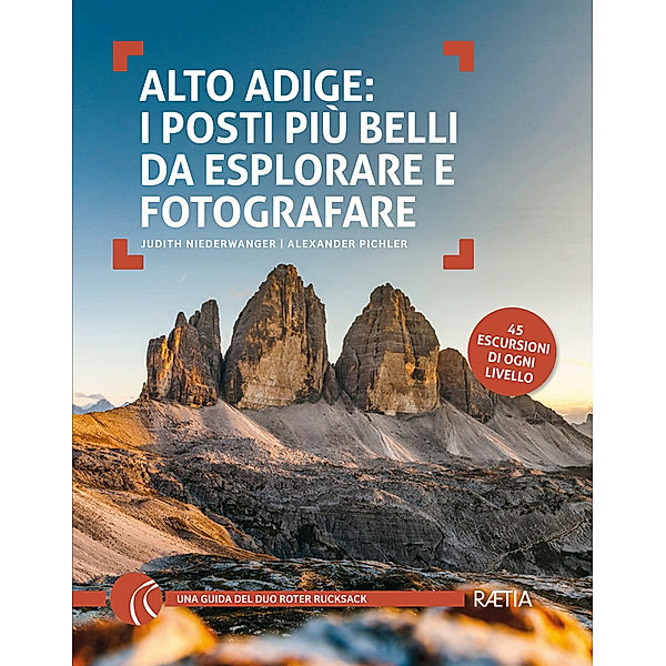 Alto Adige: I posti più belli da esplorare e fotografare, Judith Niederwanger, Alexander Pichler