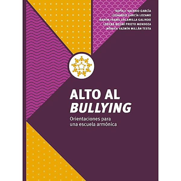 Alto al bullying, Sofía Josefina Valerio García, Leonardo García Lozano, Karem Isabel Escamilla Galindo, Karla Noemí Prieto Mendoza, Mónica Noemí Millán Testa