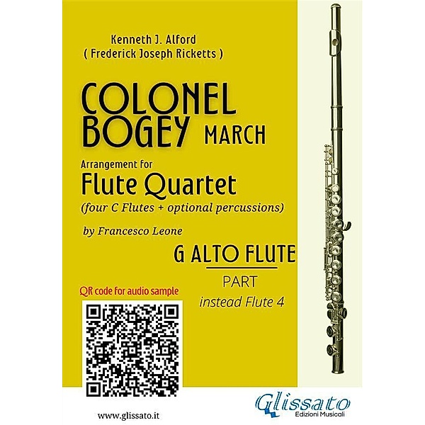 Alto Flute (instead Flute 4) part of Colonel Bogey for Flute Quartet / Colonel Bogey for Flute Quartet Bd.5, Kenneth J. Alford, a cura di Francesco Leone, Frederick Joseph Ricketts