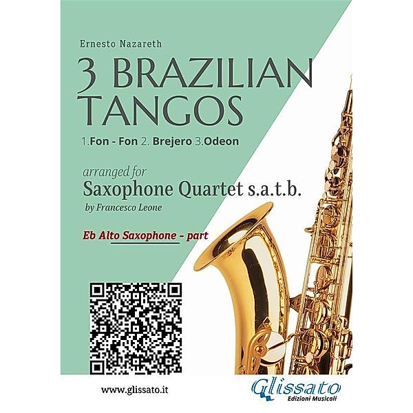 Alto Sax: 3 Brazilian Tangos for Saxophone Quartet / 3 Brazilian Tangos for Saxophone Quartet Bd.2, Ernesto Nazareth, a cura di Francesco Leone