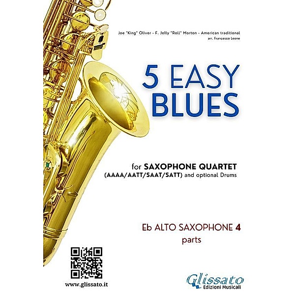 Alto Sax 4 parts 5 Easy Blues for Saxophone Quartet / 5 Easy Blues for Saxophone Quartet Bd.4, Francesco Leone, Joe "king" Oliver, Ferdinand "jelly Roll" Morton