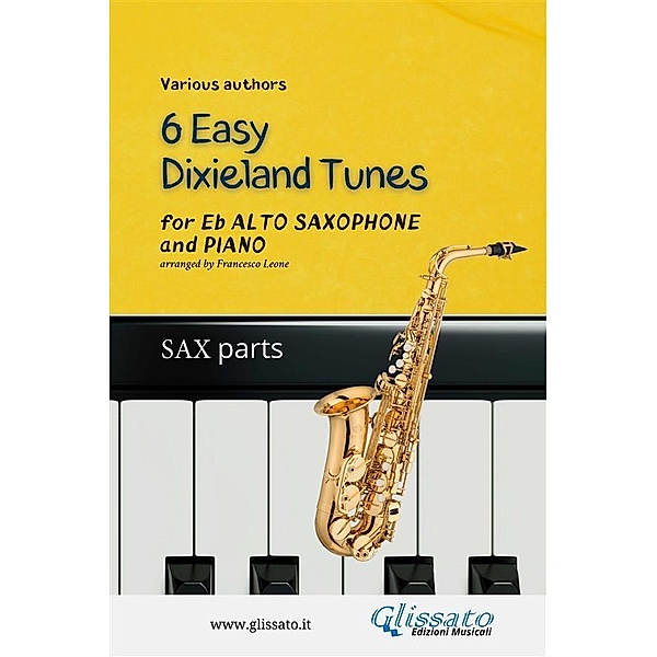 Alto Saxophone & Piano 6 Easy Dixieland Tunes (sax parts) / 6 Easy Dixieland Tunes - Alto Sax & Piano Bd.1, American Traditional, Mark W. Sheafe, Thornton W. Allen