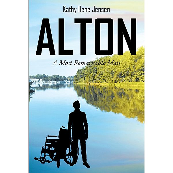 Alton / Christian Faith Publishing, Inc., Kathy Ilene Jensen