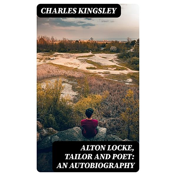 Alton Locke, Tailor and Poet: An Autobiography, Charles Kingsley