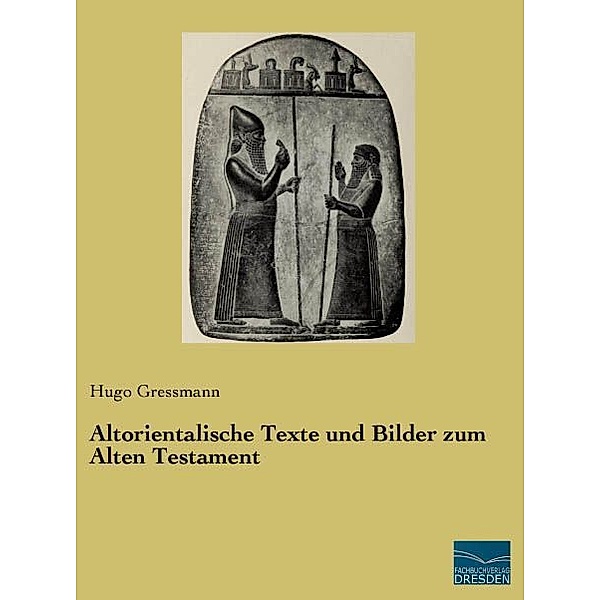 Altorientalische Texte und Bilder zum Alten Testament