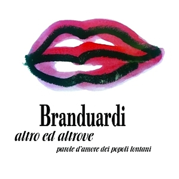 Altro Ed Altrove-Parole D'Amore Dei Popoli Lontani, Angelo Branduardi