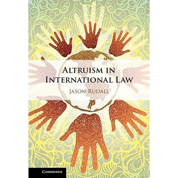 Altruism in International Law, Jason Rudall