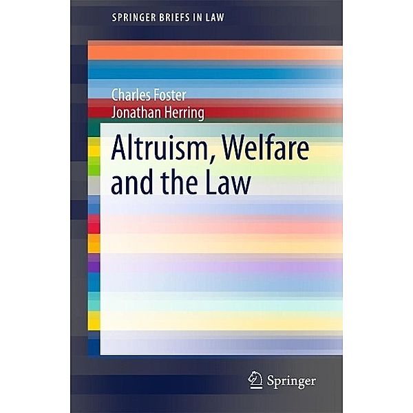 Altruism, Welfare and the Law / SpringerBriefs in Law, Charles Foster, Jonathan Herring