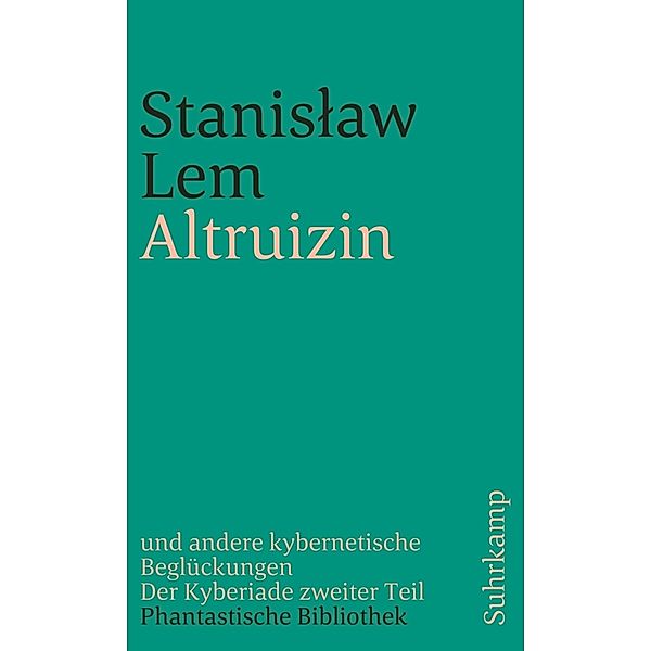 Altruizin und andere kybernetische Beglückungen, Stanislaw Lem