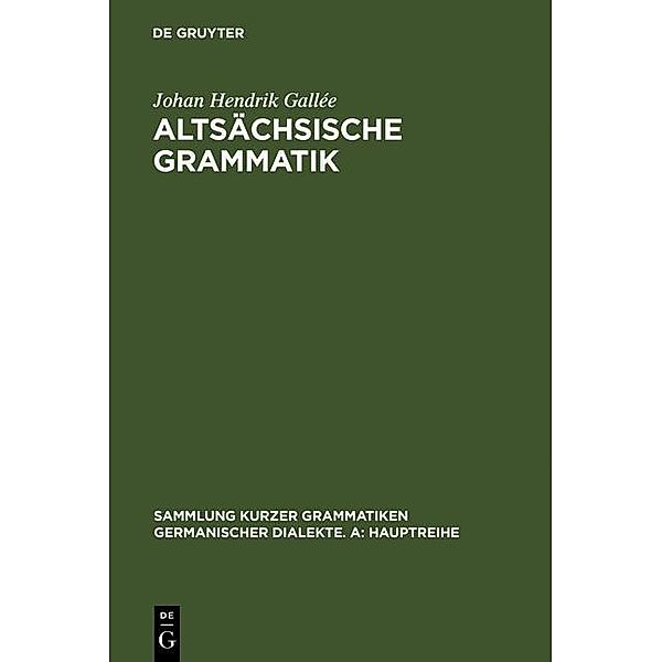 Altsächsische Grammatik / Sammlung kurzer Grammatiken germanischer Dialekte. A: Hauptreihe Bd.6, Johan Hendrik Gallée