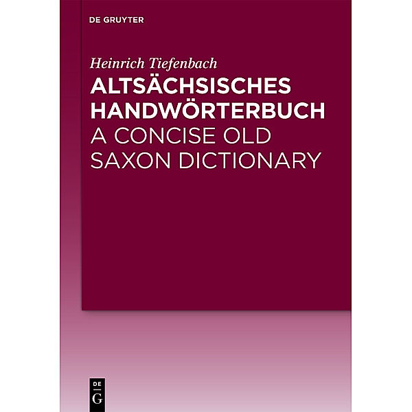 Altsächsisches Handwörterbuch / A Concise Old Saxon Dictionary, Heinrich Tiefenbach