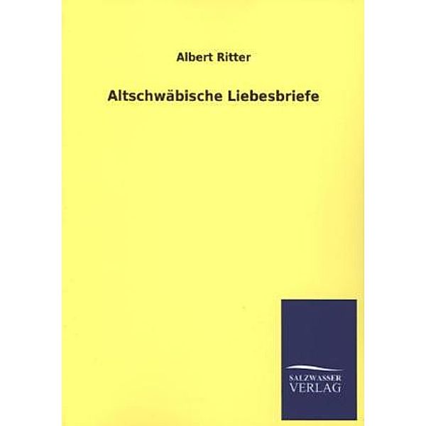 Altschwäbische Liebesbriefe, Albert Ritter