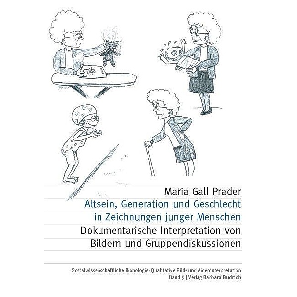 Altsein, Generation und Geschlecht in der Zeichnung junger Menschen, Maria Gall Prader