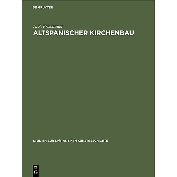 Altspanischer Kirchenbau, A. S. Frischauer
