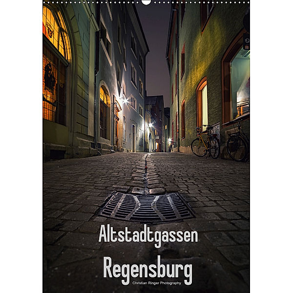 Altstadtgassen Regensburg (Wandkalender 2019 DIN A2 hoch), Christian Ringer