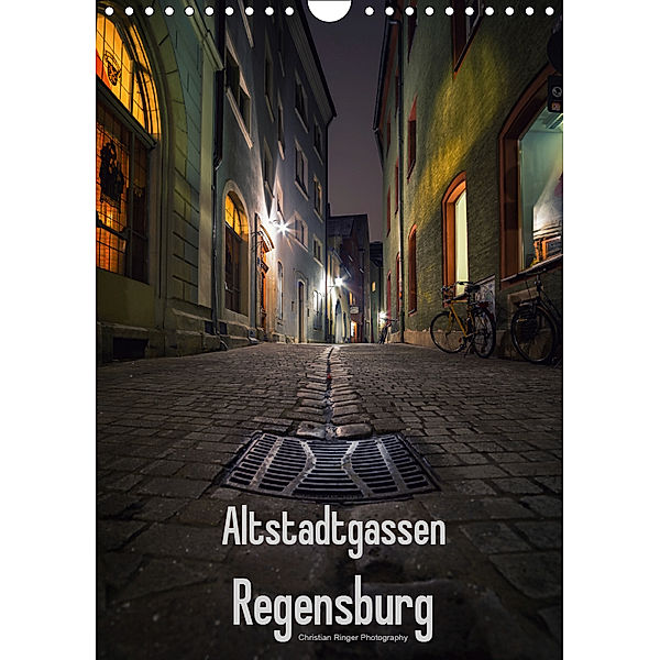 Altstadtgassen Regensburg (Wandkalender 2019 DIN A4 hoch), Christian Ringer