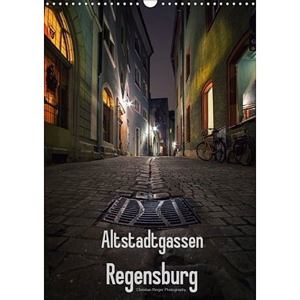 Altstadtgassen Regensburg (Wandkalender 2020 DIN A3 hoch), Christian Ringer