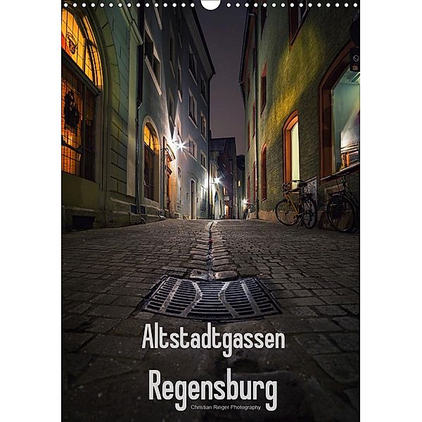 Altstadtgassen Regensburg (Wandkalender 2021 DIN A3 hoch), Christian Ringer