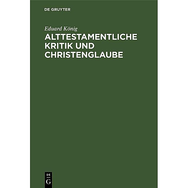 Alttestamentliche Kritik und Christenglaube, Eduard König
