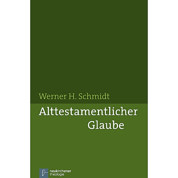 Alttestamentlicher Glaube, Werner H. Schmidt