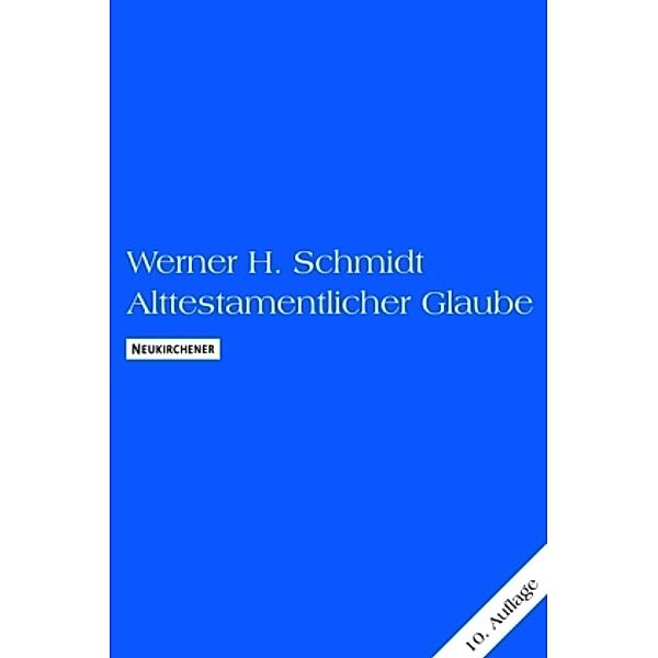 Alttestamentlicher Glaube, Werner H. Schmidt