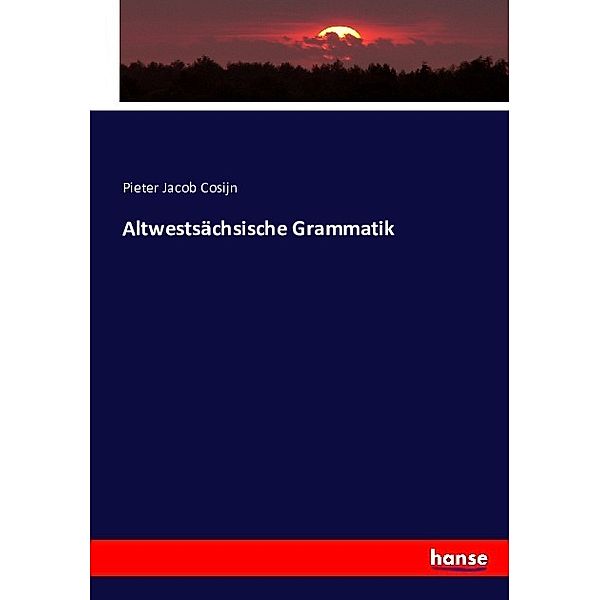 Altwestsächsische Grammatik, Pieter Jacob Cosijn